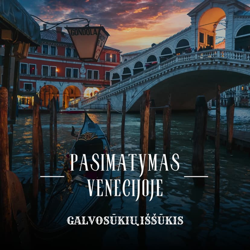 Galvosūkių iššūkis namuose „Pasimatymas Venecijoje“